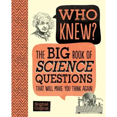 Who Knew? the Big Book of Science Questions That Will Make You Think Again