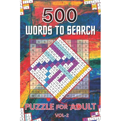 500 Words to Search Puzzle for Adult Vol-2: Challenging Word Search Puzzle Book for Men, Women, Boys, Girls, Seniors and Elderly to Get Stress-free wi