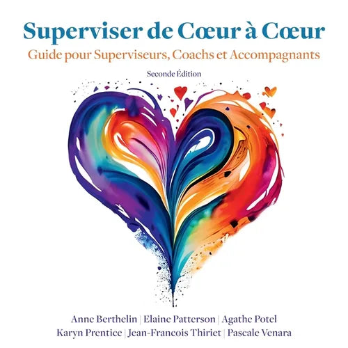 Superviser de Coeur à Coeur (Seconde Edition): Guide pour les superviseurs, coachs et accompagnants