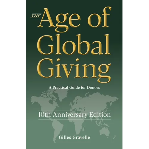 The Age of Global Giving (10th Anniversary Edition): A Practical Guide for Donors