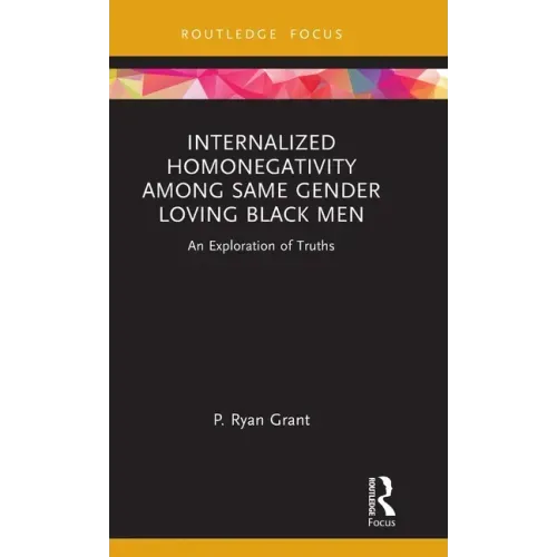 Internalized Homonegativity Among Same Gender Loving Black Men: An Exploration of Truths