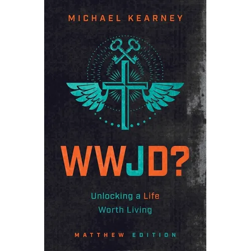 WWJD: Unlocking a Life Worth Living