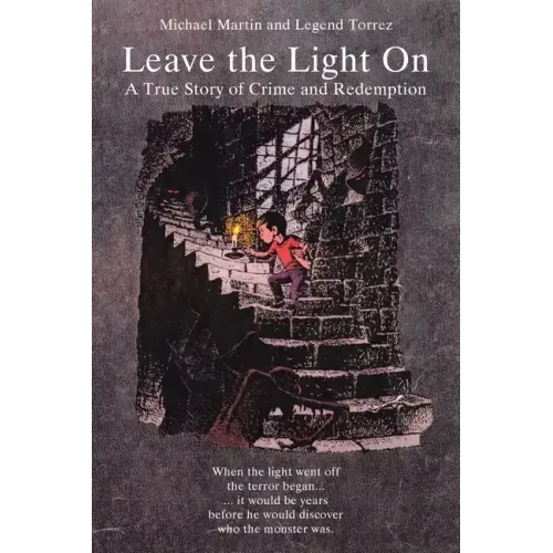 Leave the Light On: A True Story of Crime and Redemption