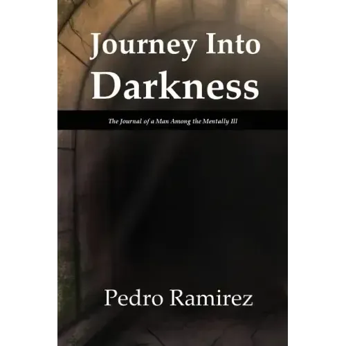 Journey Into Darkness: The Journal of a Man Among the Mentally Ill
