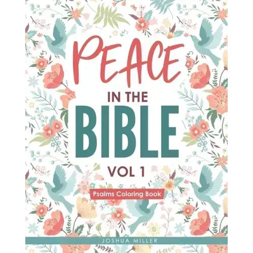 Peace in the Bible / Vol 1: PSALMS COLORING BOOK: Christian Coloring Books Series: A Bible Verse Colouring Book for Adults & Teens with Inspiratio