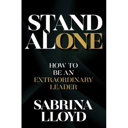 Stand Alone: How to Be an Extraordinary Leader
