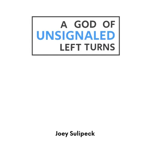 A God of Unsignaled Left Turns