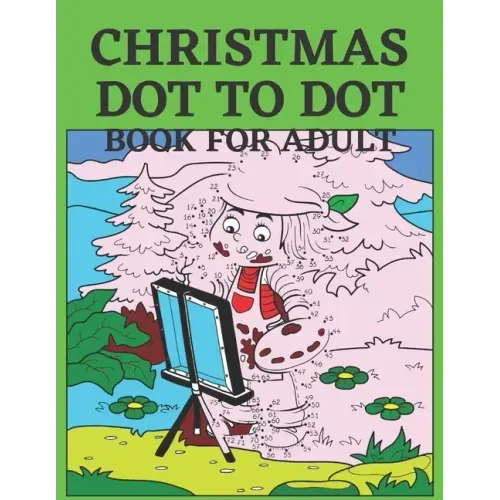 Christmas Dot To Dot Book For Adult: Dot To Dot Holiday Season Puzzles Activity Books.