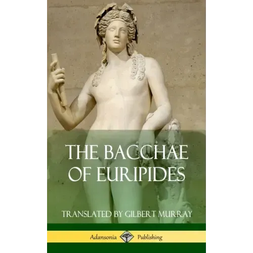 The Bacchae of Euripides (Hardcover)