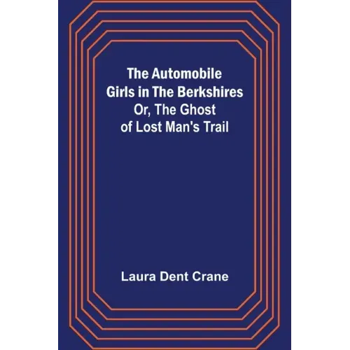 The Automobile Girls in the Berkshires; Or, The Ghost of Lost Man's Trail