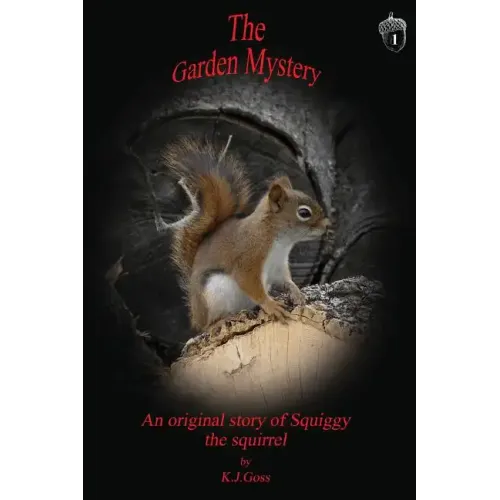 Garden Mystery an Original Story of Squiggy the Squirrel