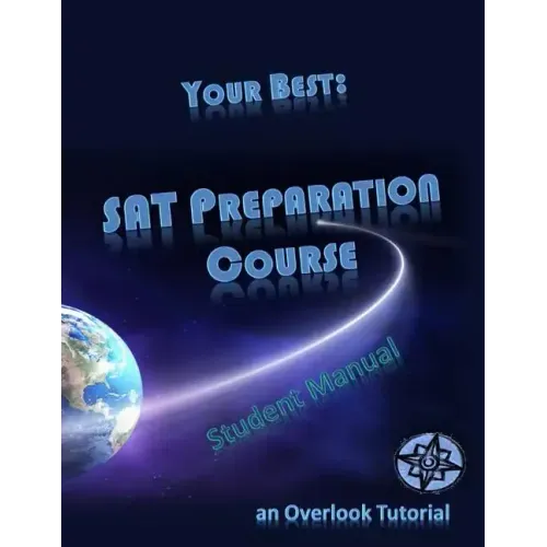 Your Best: SAT Preparation Course Student Manual: an Overlook Tutorial