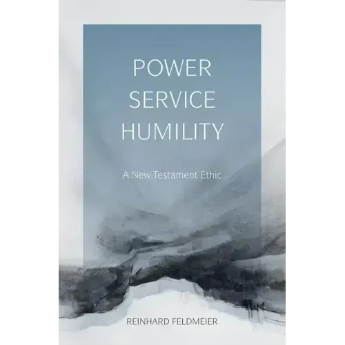 Power, Service, Humility: A New Testament Ethic