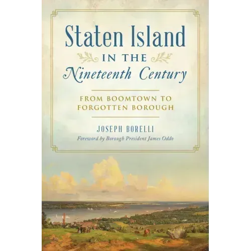Staten Island in the Nineteenth Century: From Boomtown to Forgotten Borough