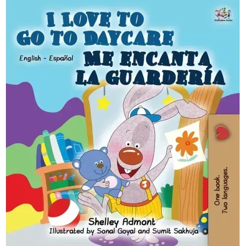 I Love to Go to Daycare Me encanta la guardería: English Spanish Bilingual Edition