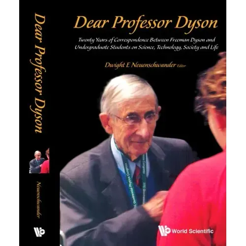Dear Professor Dyson: Twenty Years of Correspondence Between Freeman Dyson and Undergraduate Students on Science, Technology, Society and Life