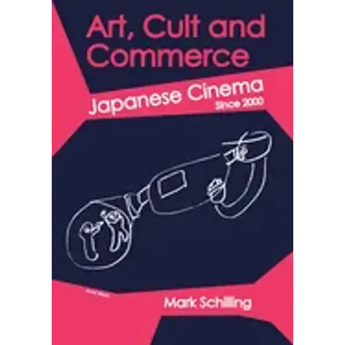 Art, Cult and Commerce: Japanese Cinema Since 2000