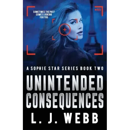 Unintended Consequences: A Sophie Star Series Book Two