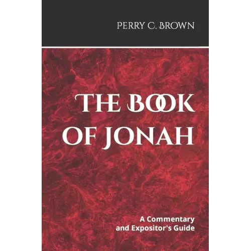 The Book of Jonah: A Commentary and Expositor's Guide