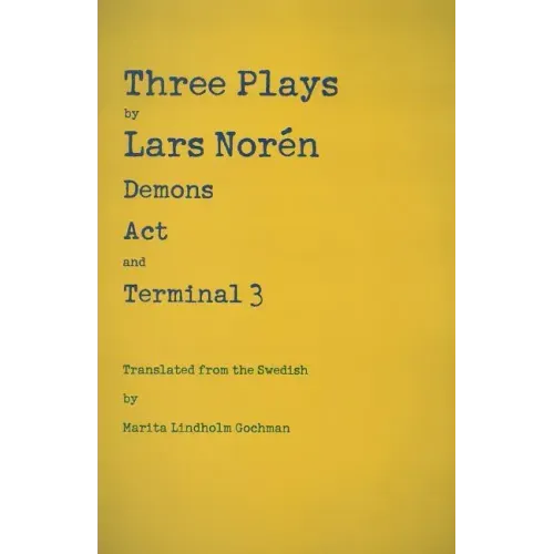 Three Plays by Lars Norén: Demons, Act, Terminal 3