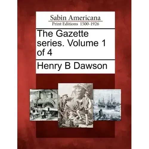 The Gazette Series. Volume 1 of 4