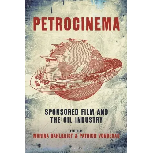 Petrocinema: Sponsored Film and the Oil Industry