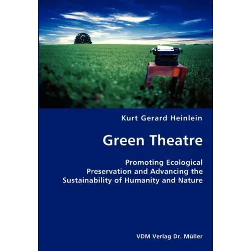 Green Theatre- Promoting Ecological Preservation and Advancing the Sustainability of Humanity and Nature