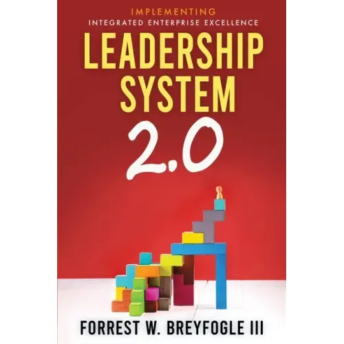 Leadership System 2.0: Implementing Integrated Enterprise Excellence