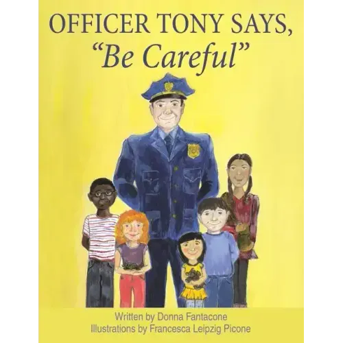 Officer Tony Says, "Be Careful"