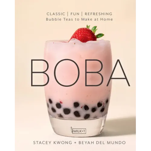 Boba: Classic, Fun, Refreshing - Bubble Teas to Make at Home