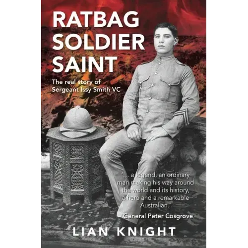 Ratbag, Soldier, Saint: The Real Story of Sergeant Issy Smith VC