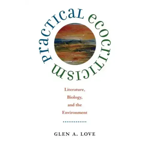 Practical Ecocriticism: Literature, Biology, and the Environment