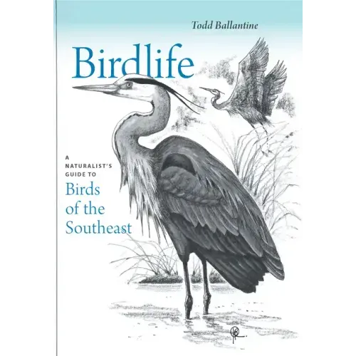 Birdlife: A Naturalist's Guide to Birds of the Southeast