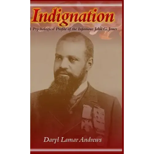 Indignation: A Psychological Profile of the Infamous John G. Jones