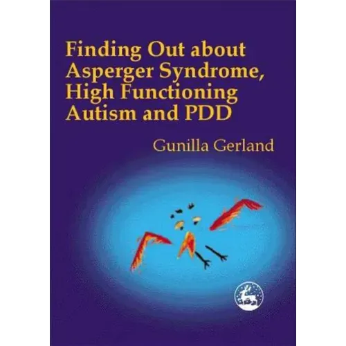 Finding Out about Asperger Syndrome, High-Functioning Autism and Pdd