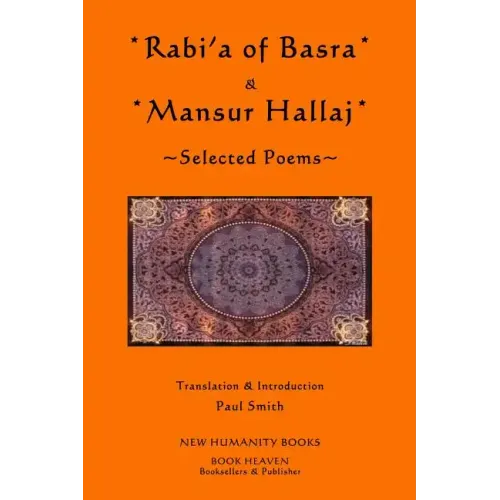 Rabi'a of Basra & Mansur Hallaj: Selected Poems