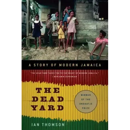 The Dead Yard: A Story of Modern Jamaica