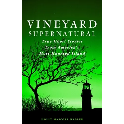 Vineyard Supernatural: True Ghost Stories from America's Most Haunted Island