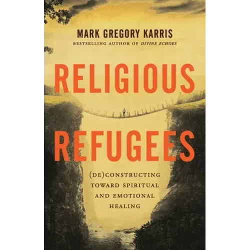 Religious Refugees: (De)Constructing Toward Spiritual and Emotional Healing