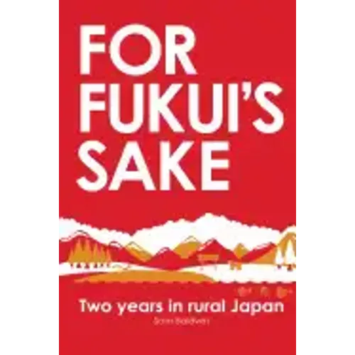 For Fukui's Sake: Two years in rural Japan
