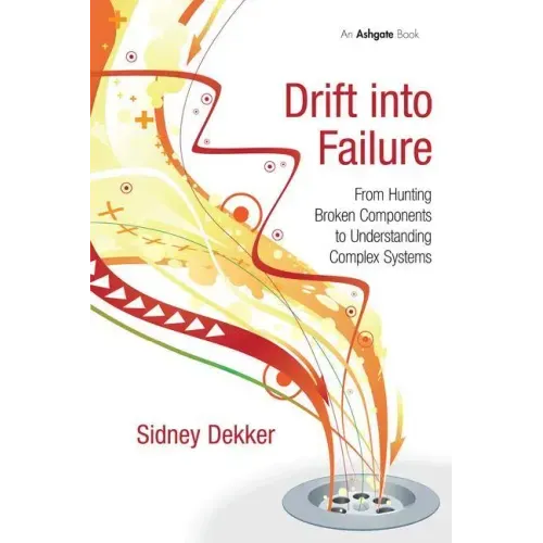 Drift into Failure: From Hunting Broken Components to Understanding Complex Systems