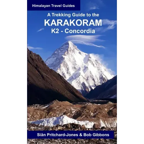 A Trekking Guide to the Karakoram: K2 Concordia