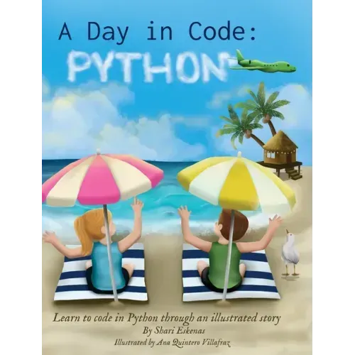 A Day in Code- Python: Learn to Code in Python through an Illustrated Story (for Kids and Beginners)