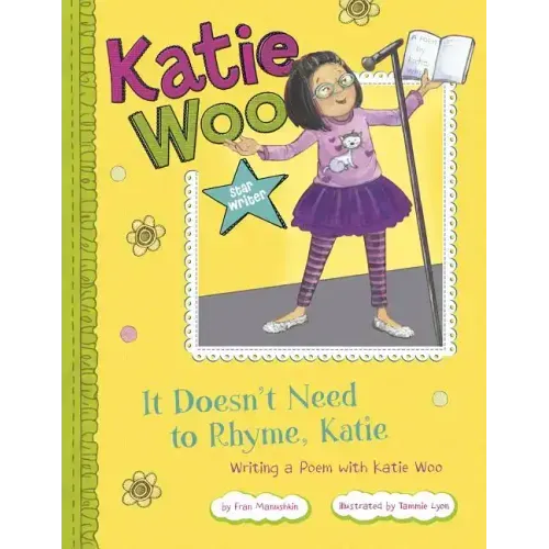 It Doesn't Need to Rhyme, Katie: Writing a Poem with Katie Woo