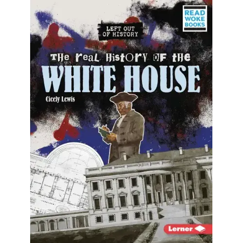 The Real History of the White House