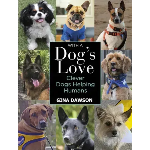 With a Dog's Love: Clever Dogs Helping Humans