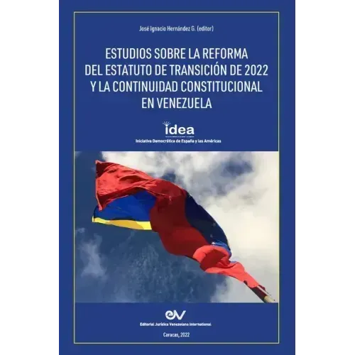 Estudios Sobre La Reforma del Estatuto de Transición de 2022 Y La Continuidad Constitucional En Venezuela