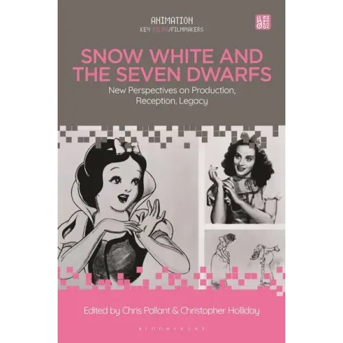 Snow White and the Seven Dwarfs: New Perspectives on Production, Reception, Legacy