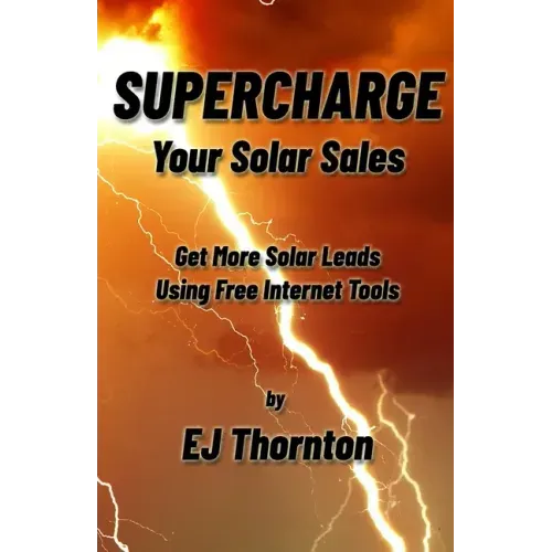 Supercharge your Solar Sales: Get More Solar Leads Using Free Internet Tools