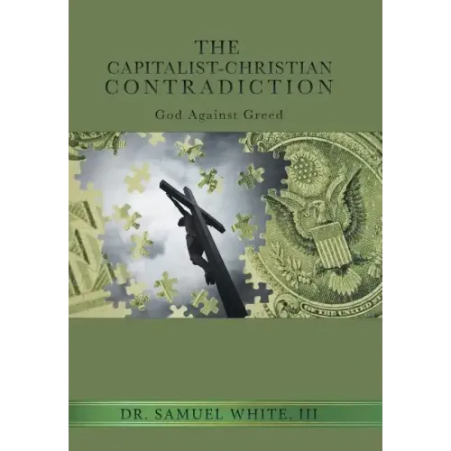 The Capitalist-Christian Contradiction: God Against Greed